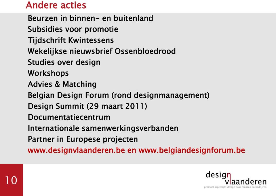 Design Forum (rond designmanagement) Design Summit (29 maart 2011) Documentatiecentrum