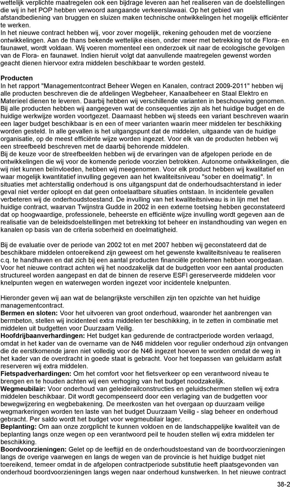 In het nieuwe contract hebben wij, voor zover mogelijk, rekening gehouden met de voorziene ontwikkelingen.