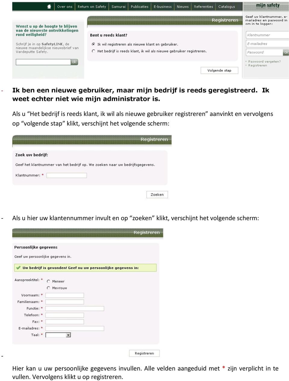 verschijnt het vlgende scherm: - Als u hier uw klantennummer invult en p zeken klikt, verschijnt het vlgende scherm: -