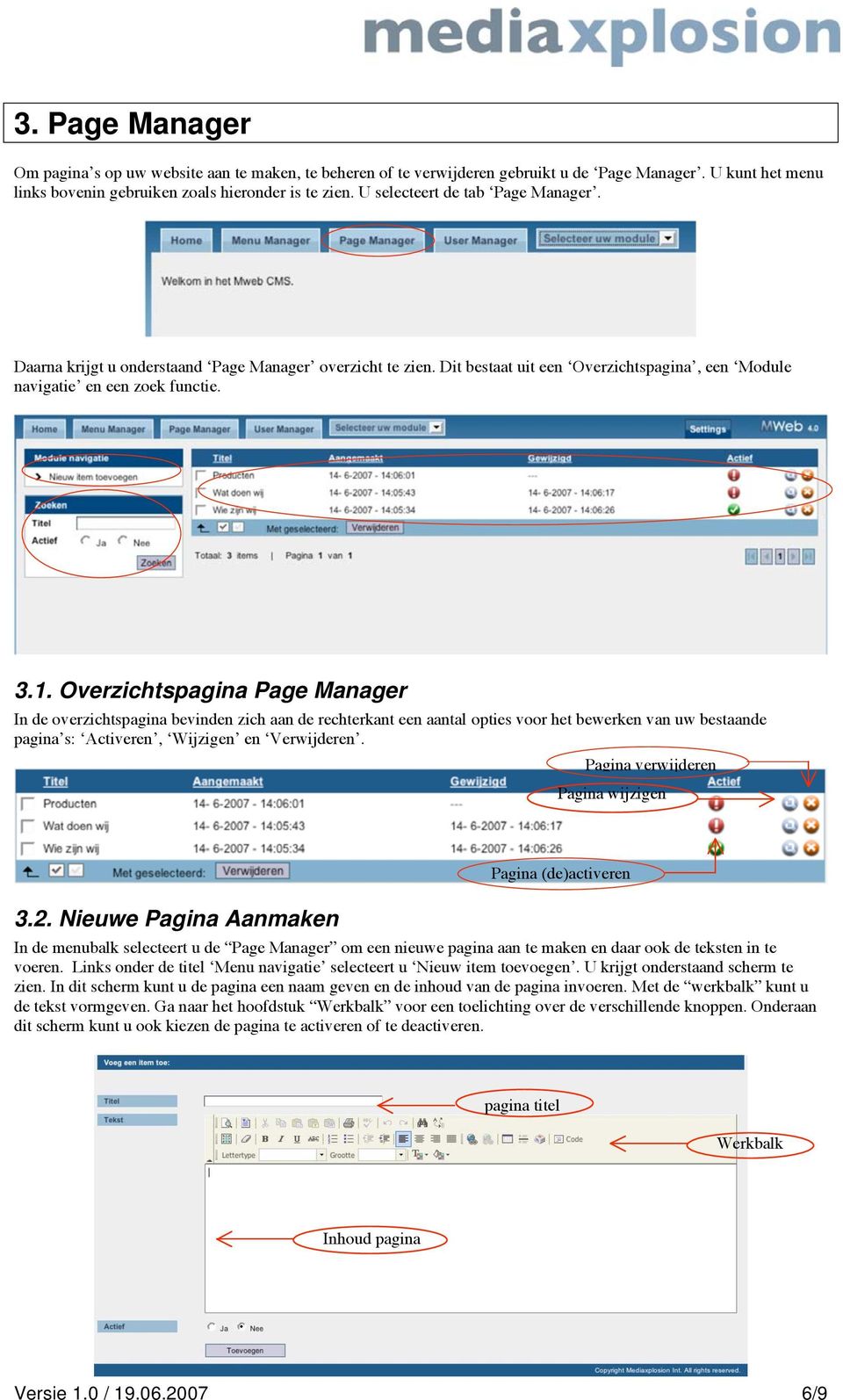 Overzichtspagina Page Manager In de overzichtspagina bevinden zich aan de rechterkant een aantal opties voor het bewerken van uw bestaande pagina s: Activeren, Wijzigen en Verwijderen.