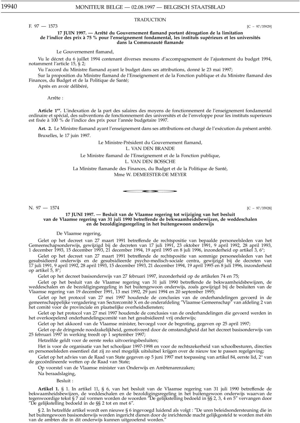 [C 97/35929] Le Gouvernement flamand, Vu le décret du 6 juillet 1994 contenant diverses mesures d accompagnement de l ajustement du budget 1994, notamment l article 15, 2; Vu l accord du Ministre