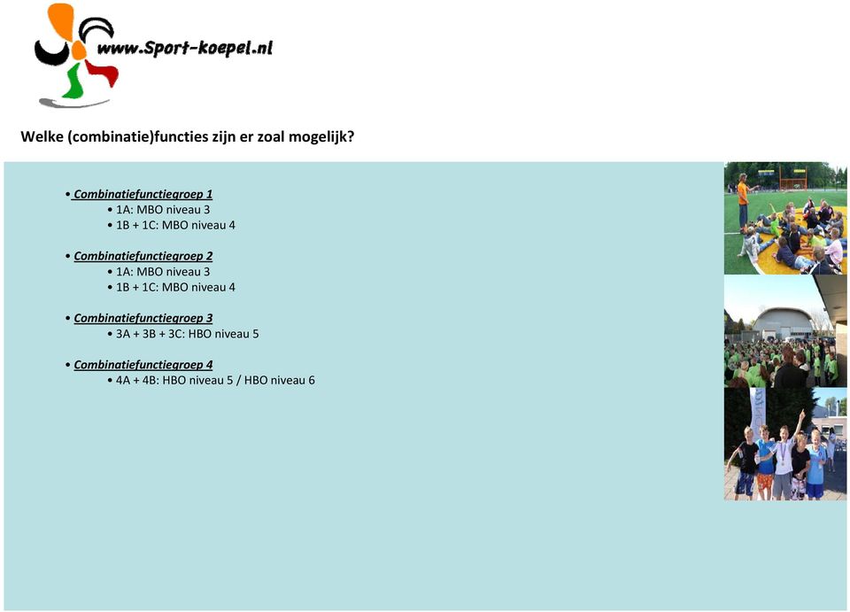 Combinatiefunctiegroep 2 1A: MBO niveau 3 1B + 1C: MBO niveau 4