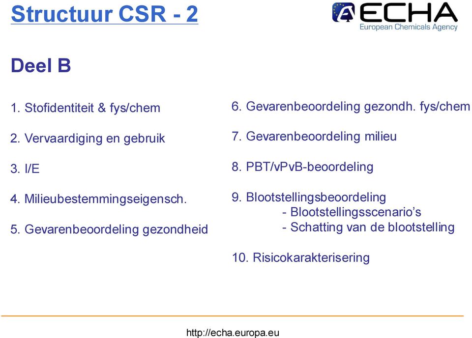 Gevarenbeoordeling gezondh. fys/chem 7. Gevarenbeoordeling milieu 8.