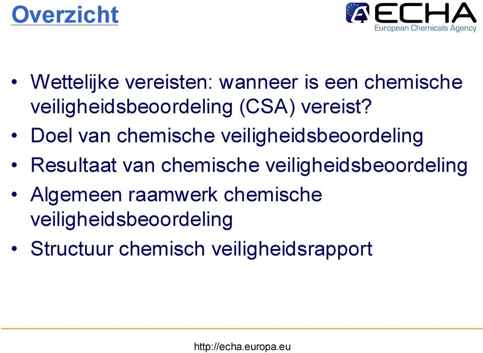 Doel van chemische veiligheidsbeoordeling Resultaat van chemische