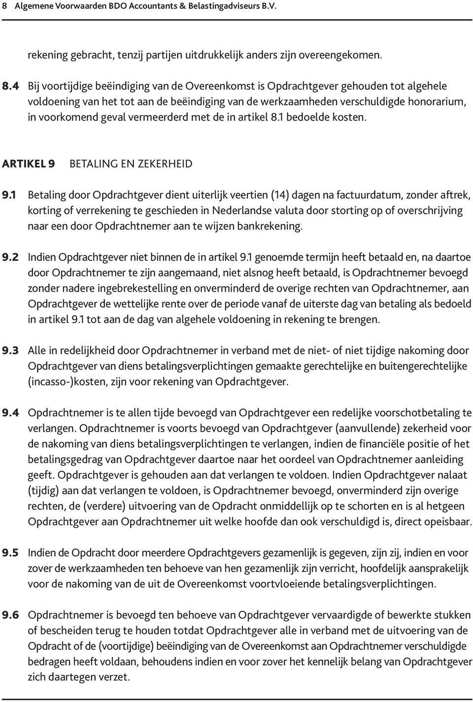 vermeerderd met de in artikel 8.1 bedoelde kosten. ARTIKEL 9 BETALING EN ZEKERHEID 9.