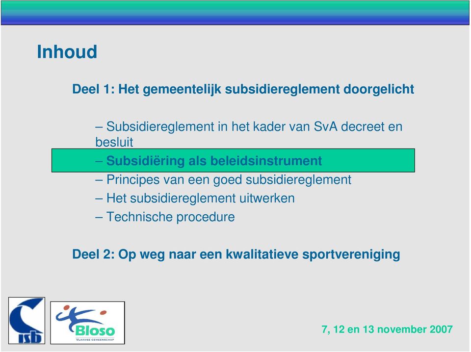 Principes van een goed subsidiereglement Het subsidiereglement uitwerken