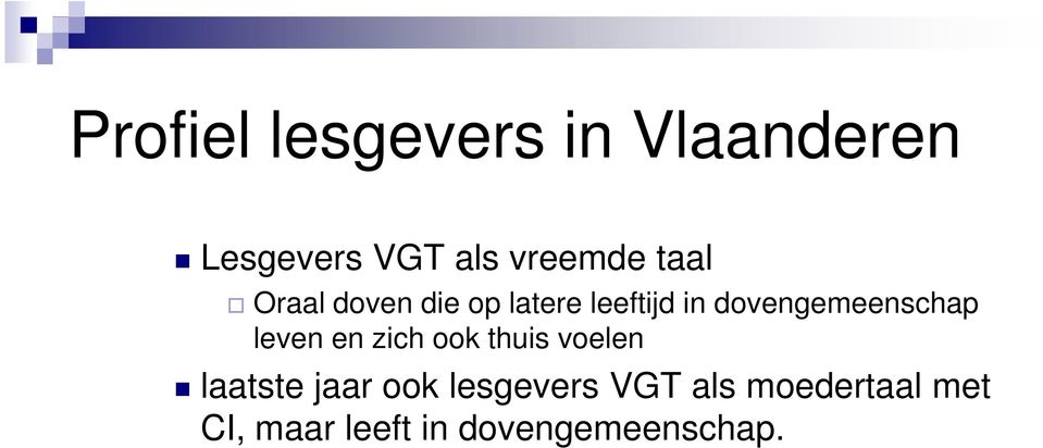 thuis voelen laatste jaar ook lesgevers VGT als moedertaal met laatste