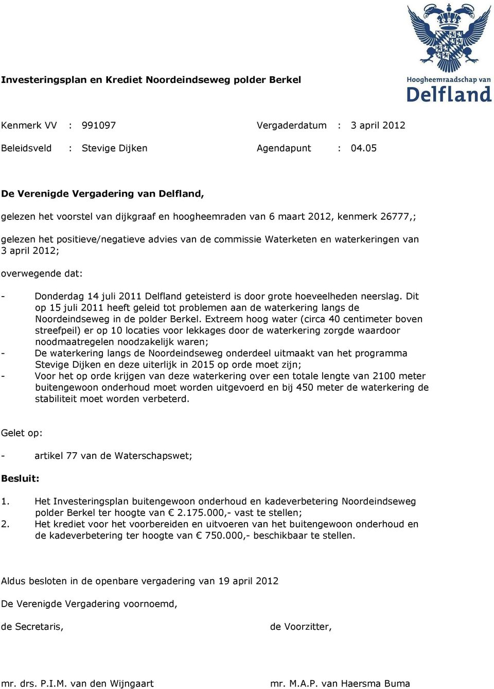 waterkeringen van 3 april 2012; overwegende dat: - Donderdag 14 juli 2011 Delfland geteisterd is door grote hoeveelheden neerslag.