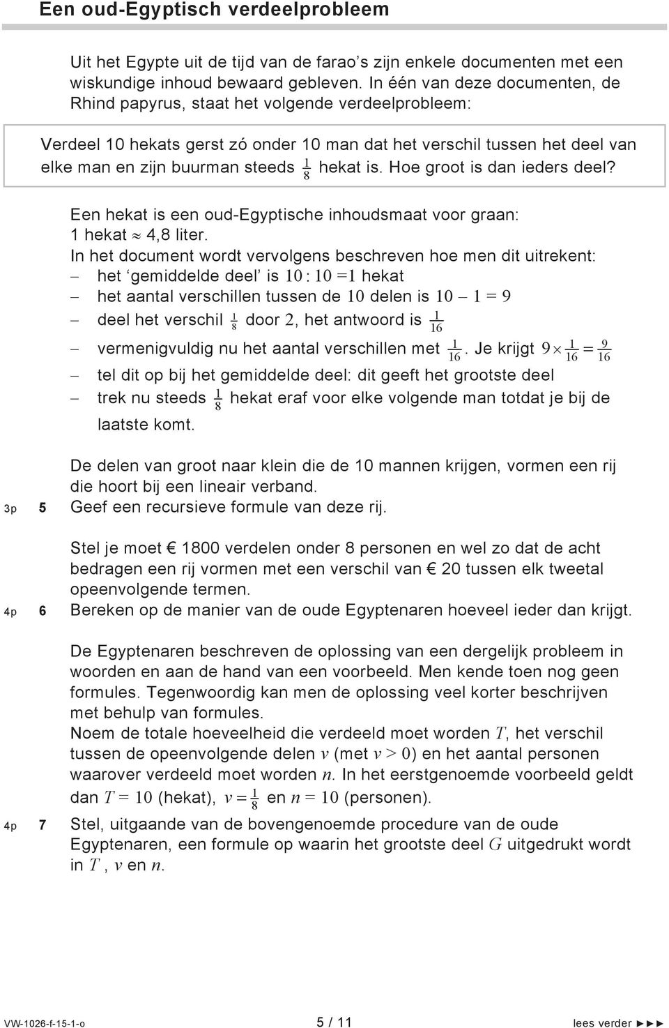 is. Hoe groot is dan ieders deel? 8 Een hekat is een oud-egyptische inhoudsmaat voor graan: 1 hekat 4,8 liter.