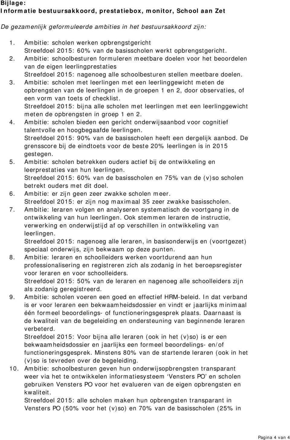 15: 60% van de basisscholen werkt opbrengstgericht. 2.