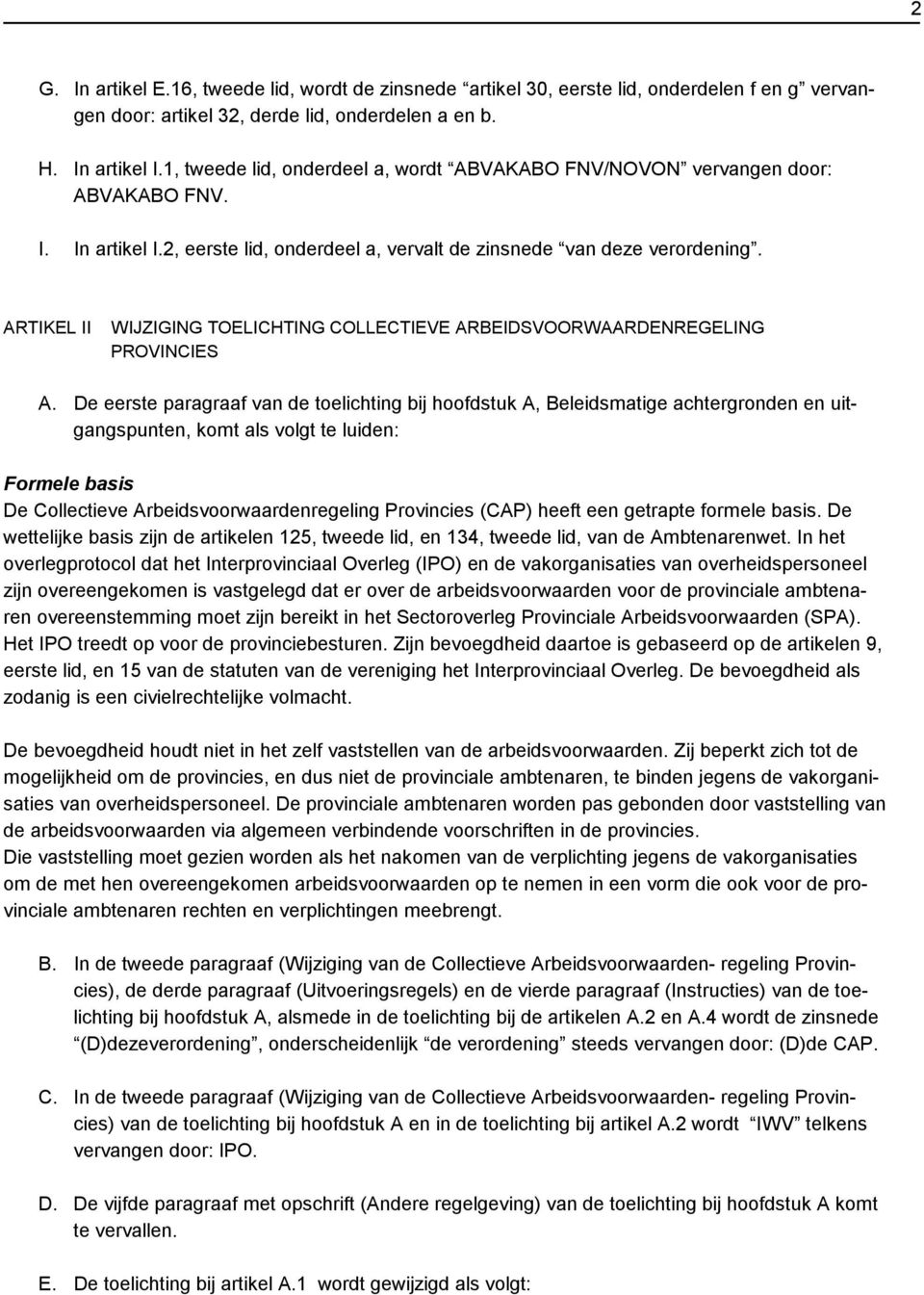 ARTIKEL II WIJZIGING TOELICHTING COLLECTIEVE ARBEIDSVOORWAARDENREGELING PROVINCIES A.