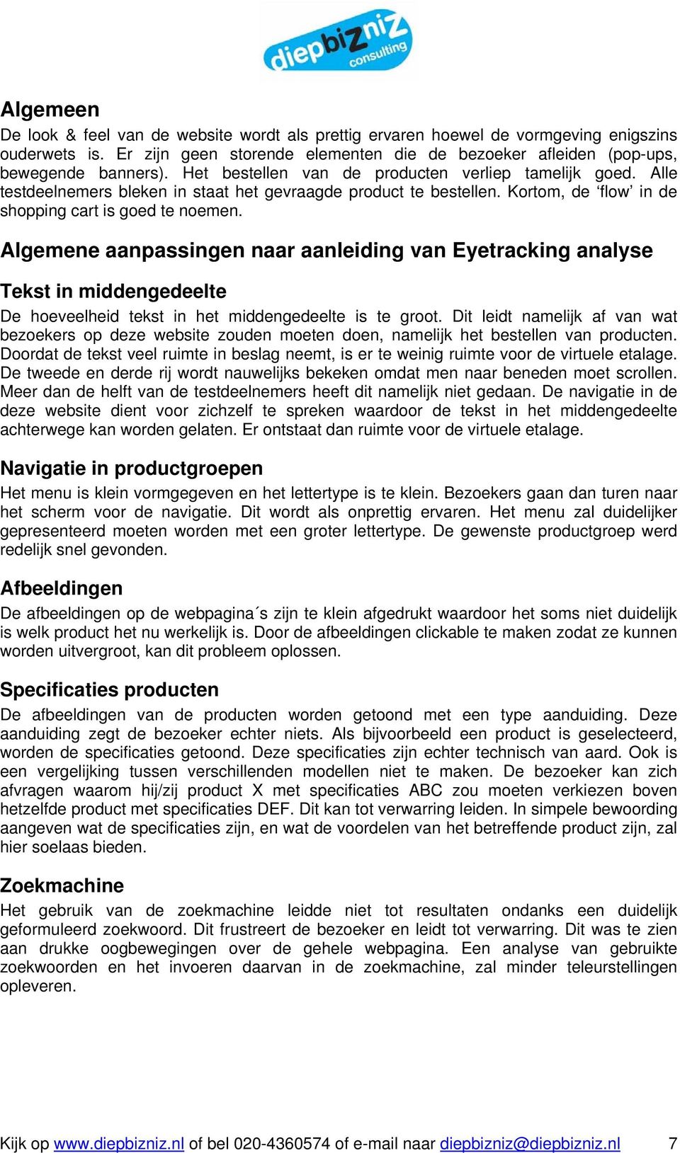 Algemene aanpassingen naar aanleiding van Eyetracking analyse Tekst in middengedeelte De hoeveelheid tekst in het middengedeelte is te groot.