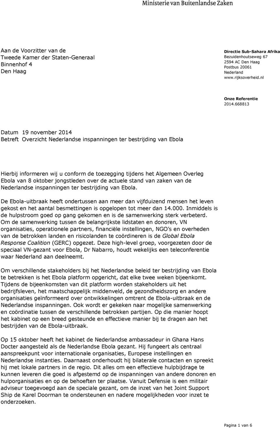 jongstleden over de actuele stand van zaken van de Nederlandse inspanningen ter bestrijding van Ebola.
