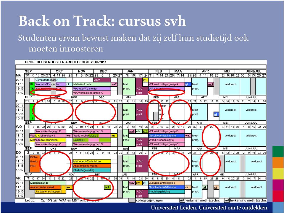 WA werkcollege groep A gt Meet wa3 veldpract. 13-15 TR WA werkcollege gr. A WA tutor/av mentor pract. AGV WA tutoraat pract.