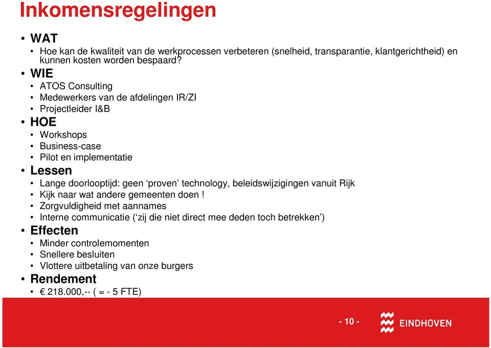 proven technology, beleidswijzigingen vanuit Rijk Kijk naar wat andere gemeenten doen!