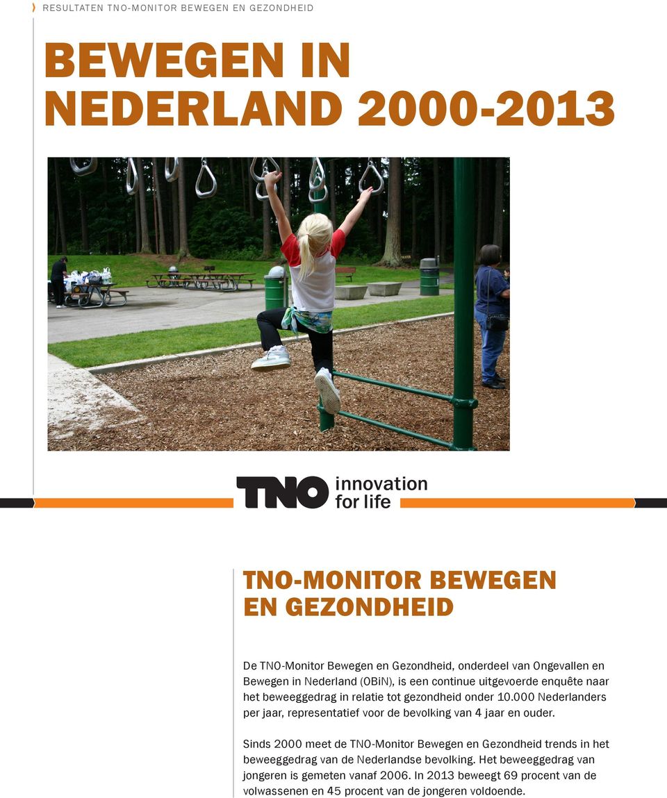 000 Nederlanders per jaar, representatief voor de bevolking van 4 jaar en ouder.