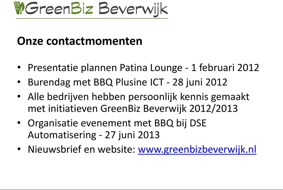 gemaakt met initiatieven GreenBiz Beverwijk 2012/2013 Organisatie evenement met