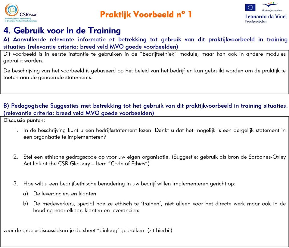 De beschrijving van het voorbeeld is gebaseerd op het beleid van het bedrijf en kan gebruikt worden om de praktijk te toeten aan de genoemde statements.