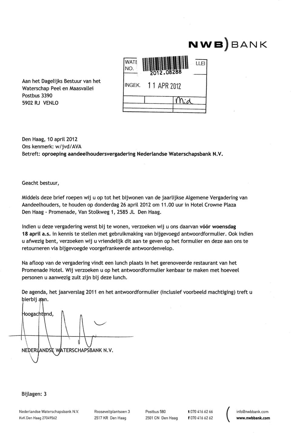 Geacht bestuur, Middels deze brief roepen wij u op tot het bijwonen van de jaarlijkse Algemene Vergadering van Aandeelhouders, te houden op donderdag 26 april 2012 om 11.