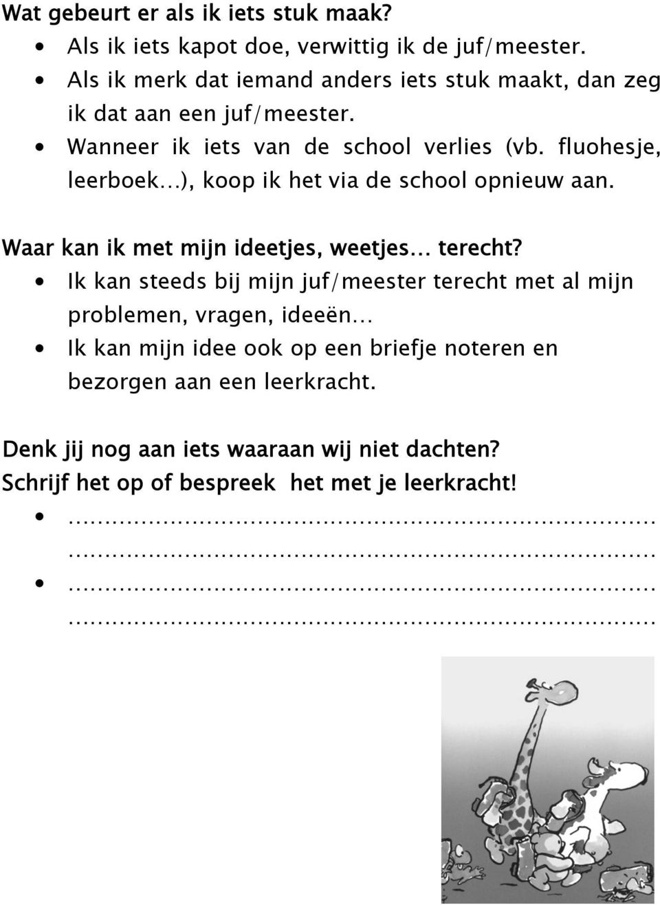 fluohesje, leerboek ), koop ik het via de school opnieuw aan. Waar kan ik met mijn ideetjes, weetjes terecht?