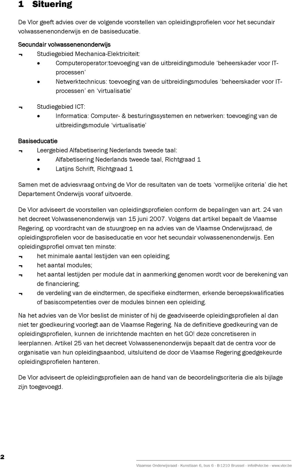 uitbreidingsmodules beheerskader voor ITprocessen en virtualisatie Studiegebied ICT: Informatica: Computer- & besturingssystemen en netwerken: toevoeging van de uitbreidingsmodule virtualisatie