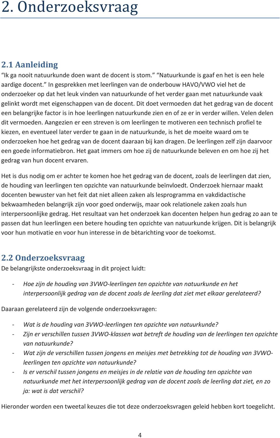 ditdoetvermoedendathetgedragvandedocent eenbelangrijkefactorisinhoeleerlingennatuurkundezienenofzeerinverderwillen.velendelen ditvermoeden.