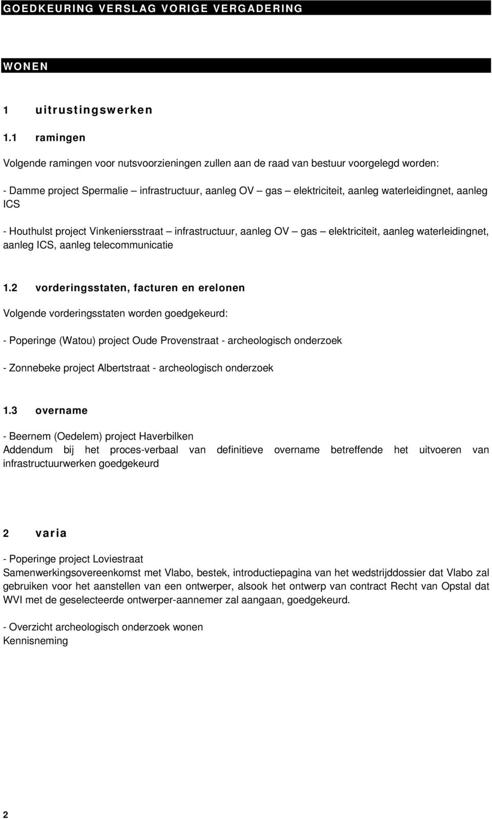 aanleg ICS - Houthulst project Vinkeniersstraat infrastructuur, aanleg OV gas elektriciteit, aanleg waterleidingnet, aanleg ICS, aanleg telecommunicatie 1.