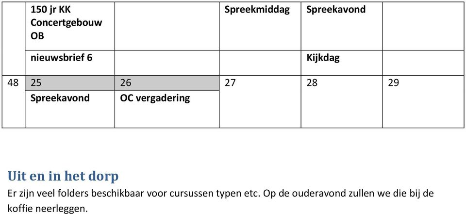 vergadering Uit en in het dorp Er zijn veel folders beschikbaar