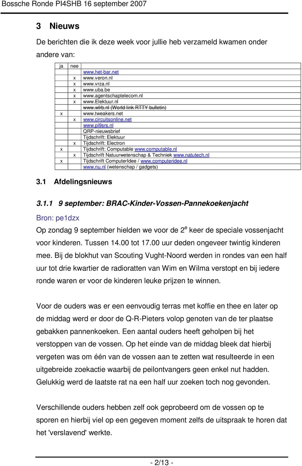 nl Tijdschrift Natuurwetenschap & Techniek www.natutech.nl Tijdschrift ComputerIdee / www.computeridee.nl www.nu.nl (wetenschap / gadgets) 3.1.