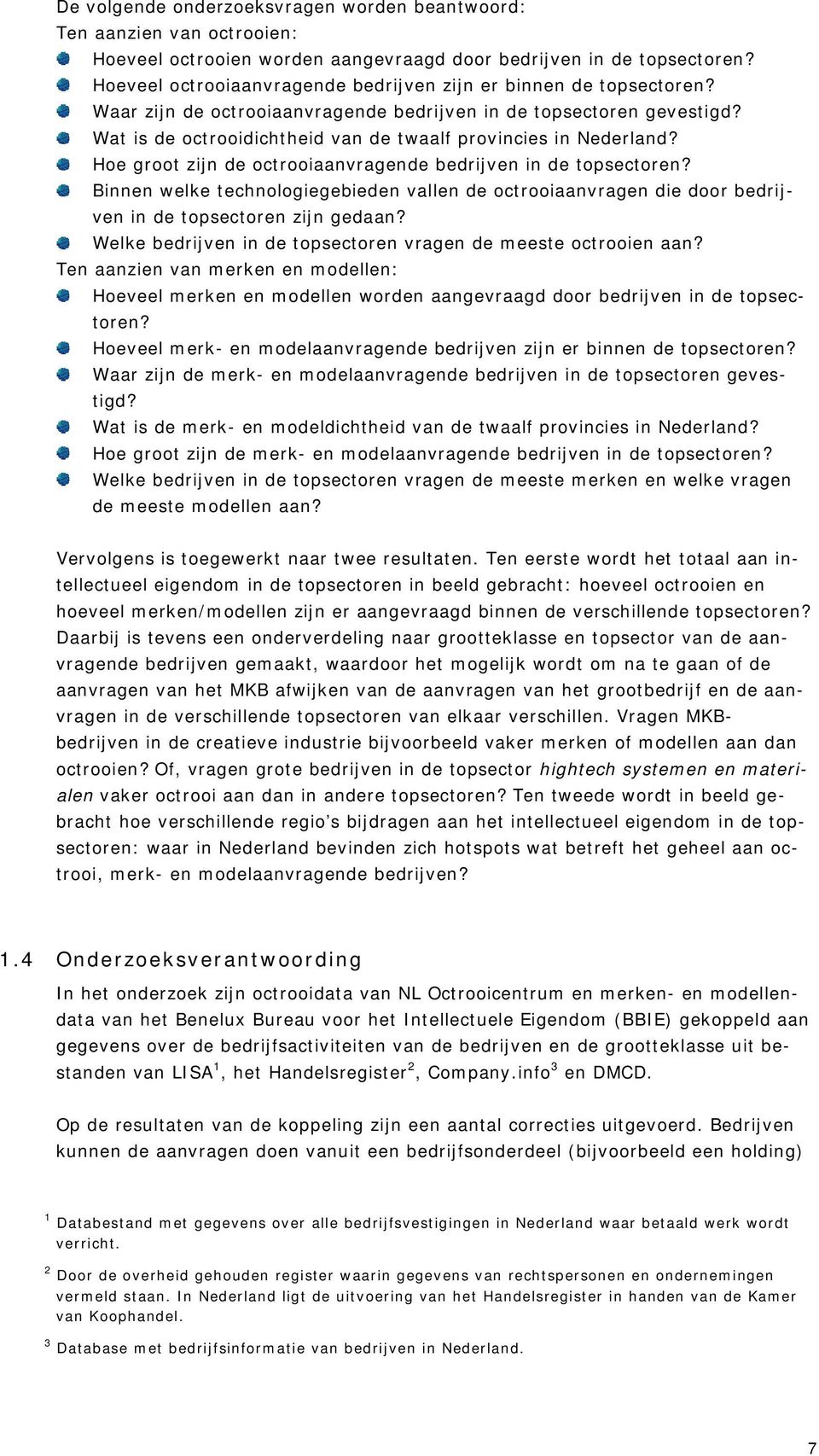 Wat is de octrooidichtheid van de twaalf provincies in Nederland? Hoe groot zijn de octrooiaanvragende bedrijven in de topsectoren?