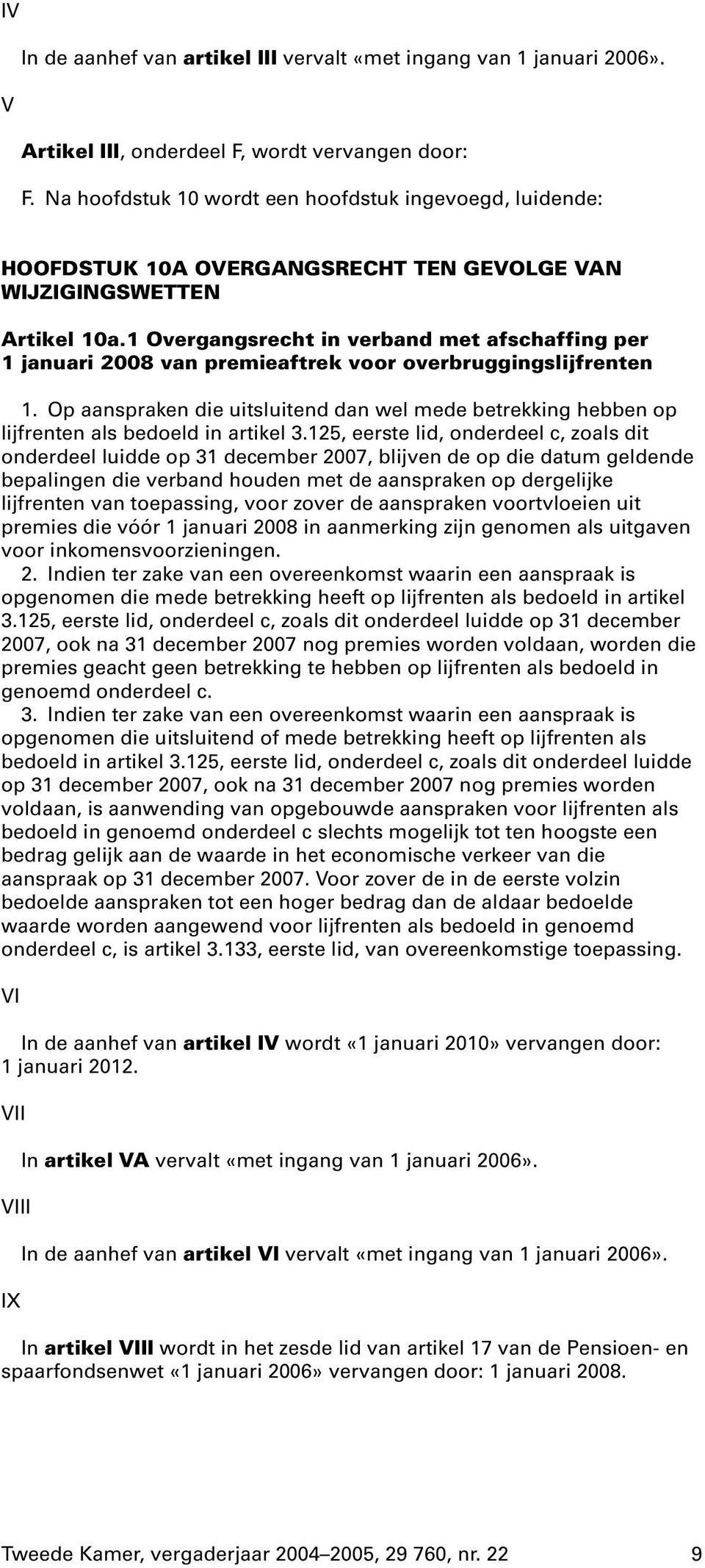 1 Overgangsrecht in verband met afschaffing per 1 januari 2008 van premieaftrek voor overbruggingslijfrenten 1.