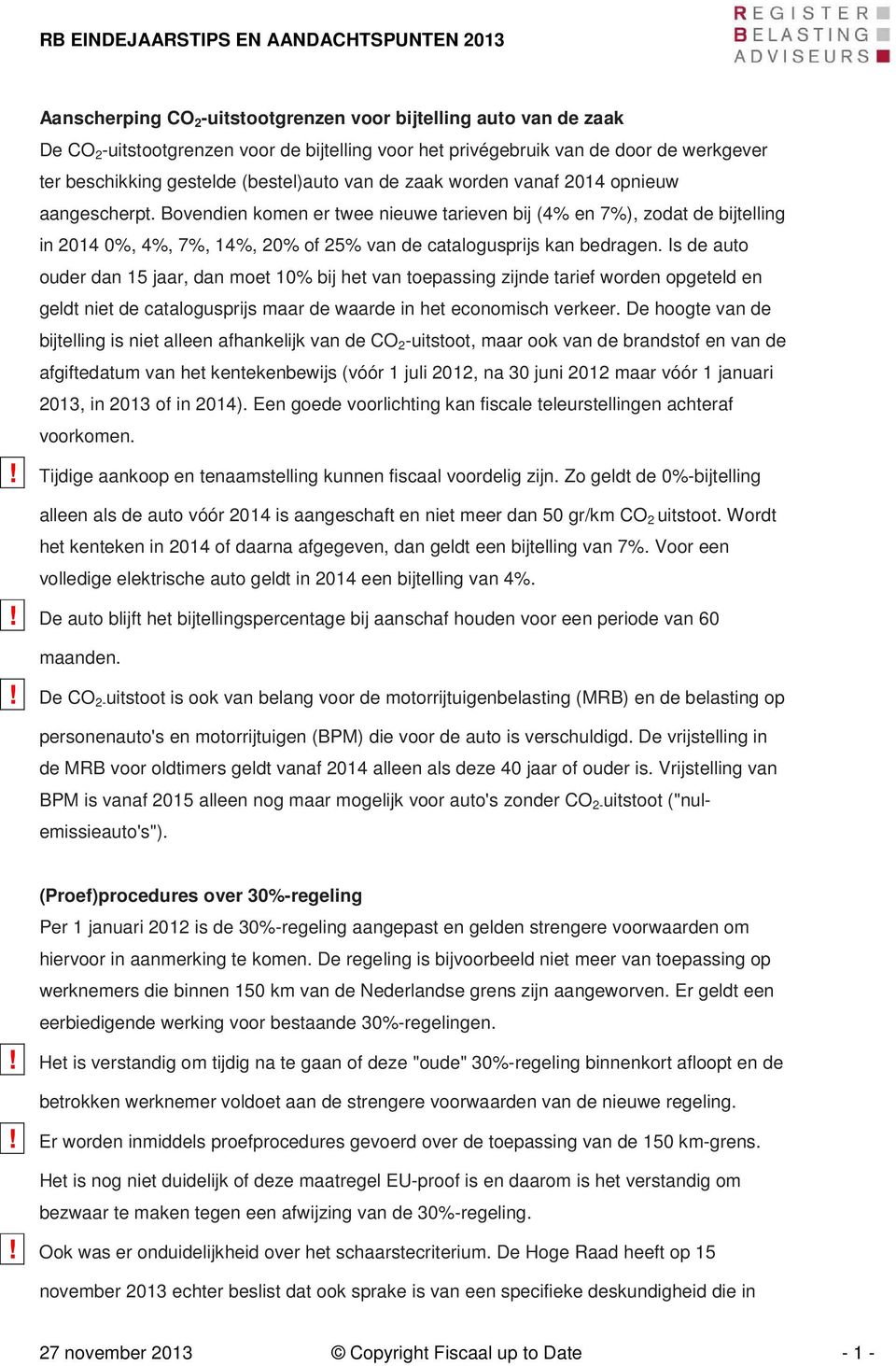 Is de auto ouder dan 15 jaar, dan moet 10% bij het van toepassing zijnde tarief worden opgeteld en geldt niet de catalogusprijs maar de waarde in het economisch verkeer.