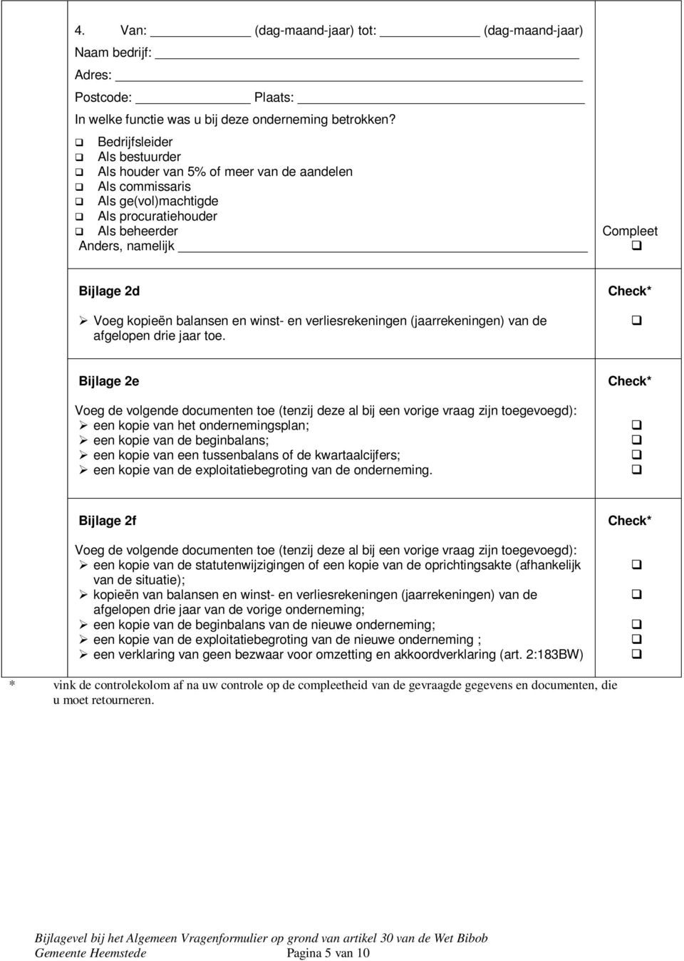 winst- en verliesrekeningen (jaarrekeningen) van de afgelopen drie jaar toe.