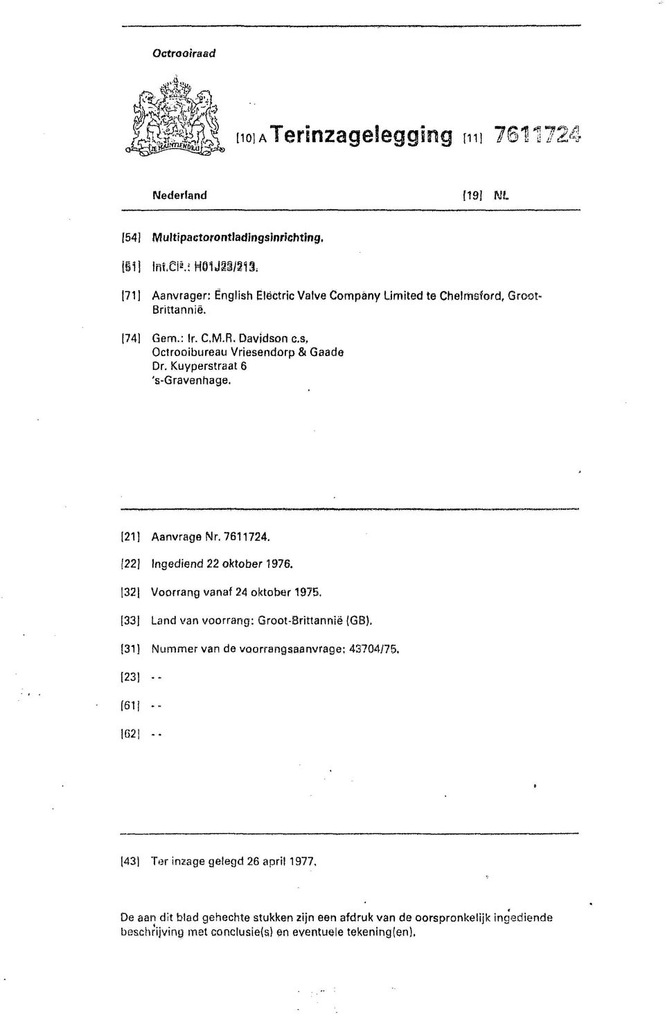 Kuyperstraat 6 's-gravenhage. [21] Aanvrage Nr. 7611724. [22] Ingediend 22 oktober 1976. [321 Voorrang vanaf 24 oktober 1975. [33] Land van voorrang: Groot-Brittannië (GB).