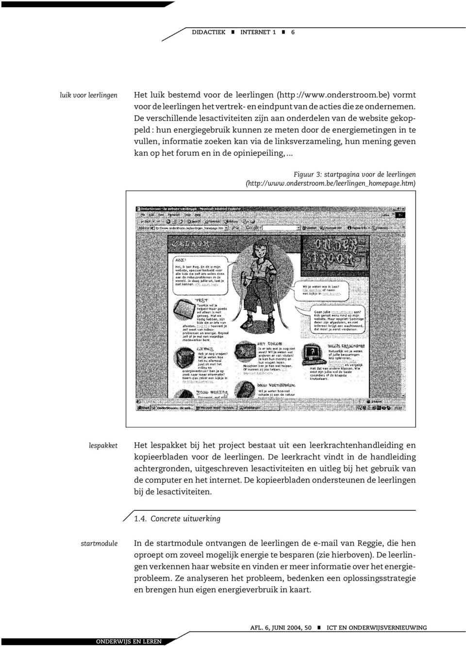 forum e i de opiiepeilig,... Figuur 3: startpagia voor de leerlige (http://www.oderstroom.be/leerlige_homepage.