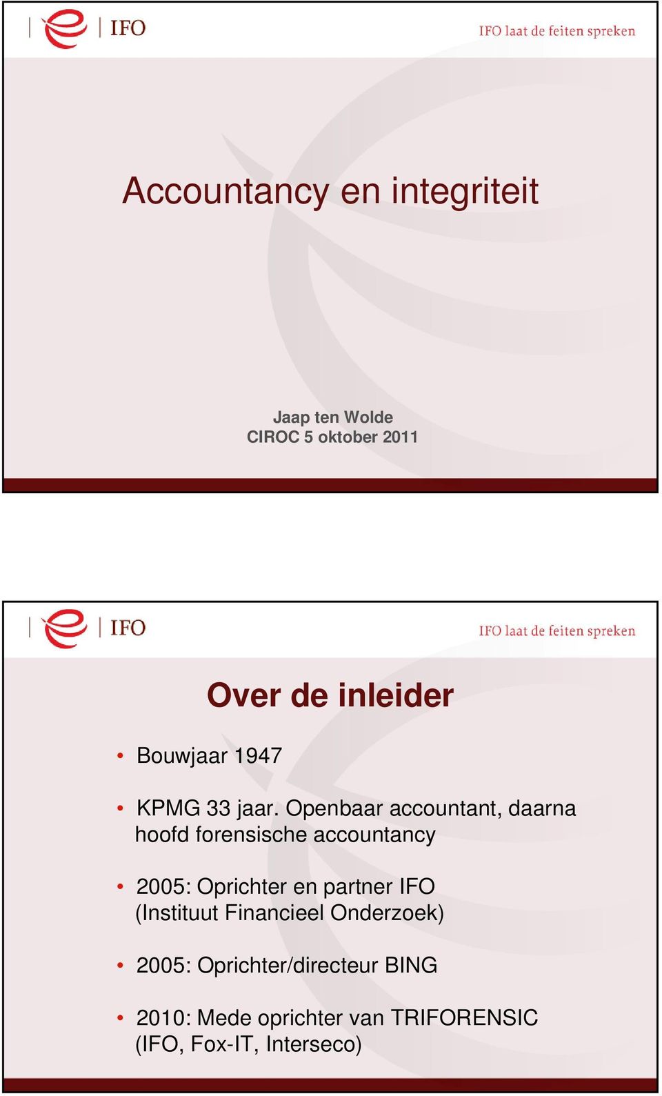 Openbaar accountant, daarna hoofd forensische accountancy 2005: Oprichter en