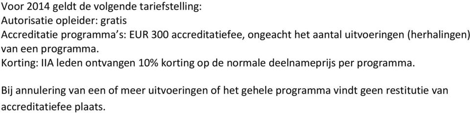 Korting: IIA leden ontvangen 10% korting op de normale deelnameprijs per programma.