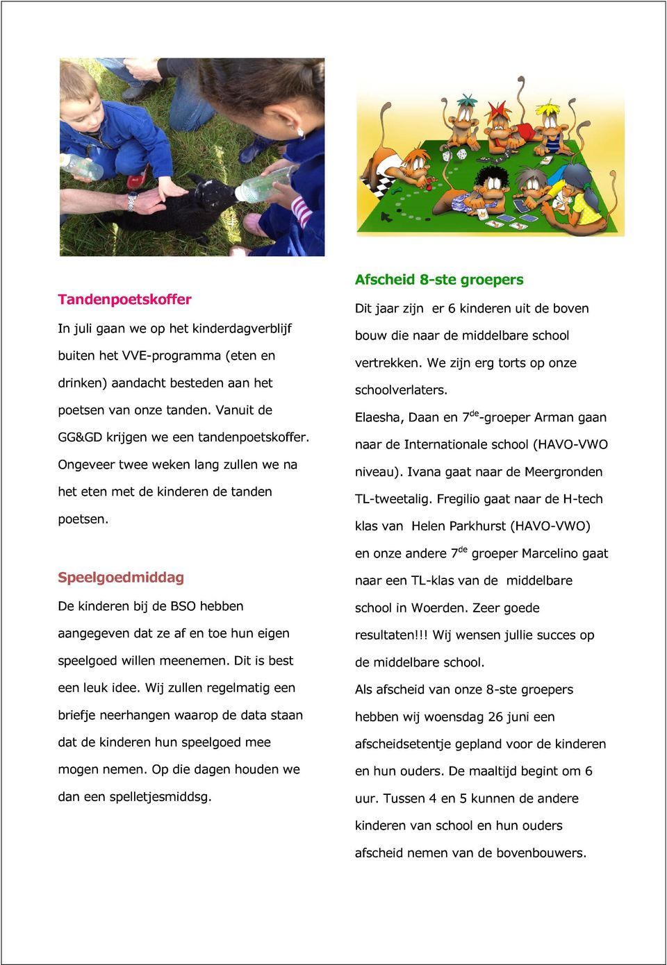 eten met de kinderen de zullen tanden we na Speelgoedmiddag De aangegeven speelgoed kinderen bij dat de ze BSO af en hebben een willen meenemen. toe hun Dit is eigen briefje leuk idee.