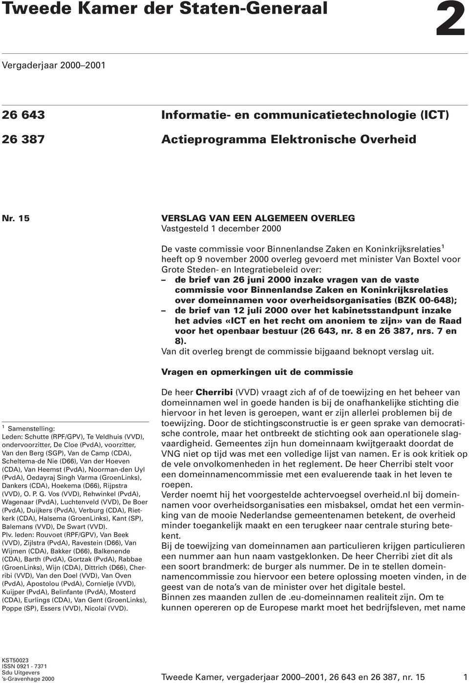 voor Grote Steden- en Integratiebeleid over: de brief van 26 juni 2000 inzake vragen van de vaste commissie voor Binnenlandse Zaken en Koninkrijksrelaties over domeinnamen voor overheidsorganisaties