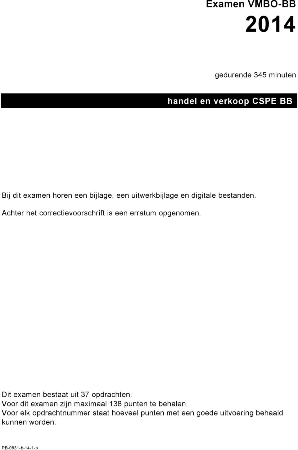 Achter het correctievoorschrift is een erratum opgenomen. Dit examen bestaat uit 37 opdrachten.