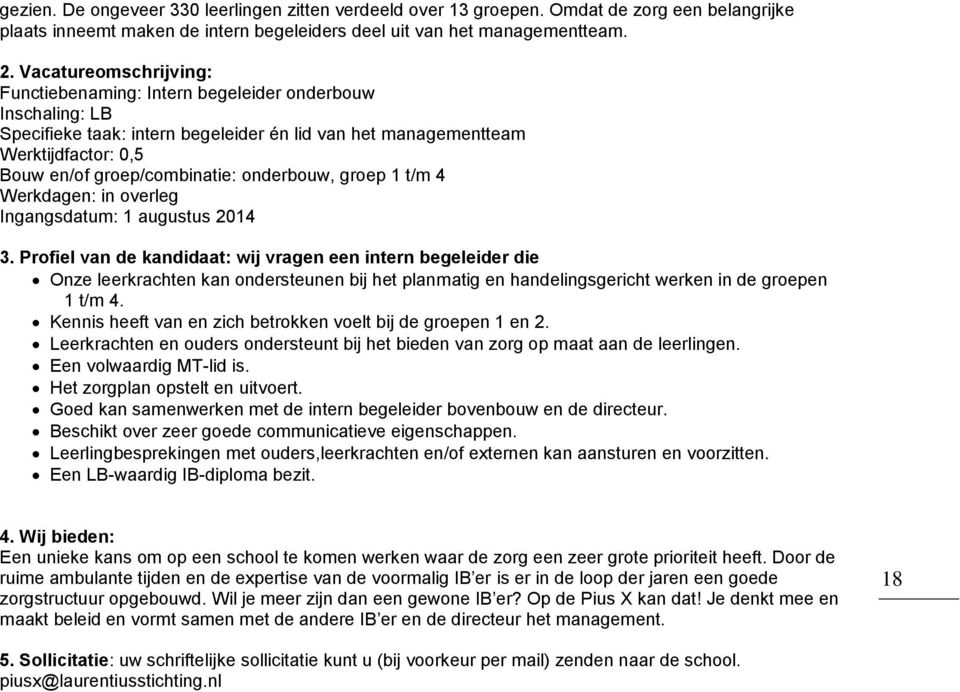 onderbouw, groep 1 t/m 4 Werkdagen: in overleg Ingangsdatum: 1 augustus 2014 3.