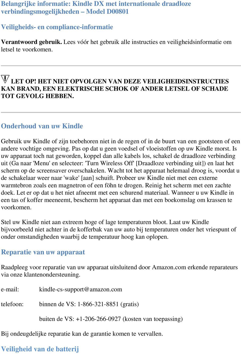 HET NIET OPVOLGEN VAN DEZE VEILIGHEIDSINSTRUCTIES KAN BRAND, EEN ELEKTRISCHE SCHOK OF ANDER LETSEL OF SCHADE TOT GEVOLG HEBBEN.