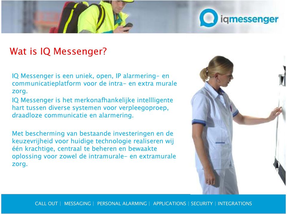 IQ Messenger is het merkonafhankelijke intellligente hart tussen diverse systemen voor verpleegoproep, draadloze