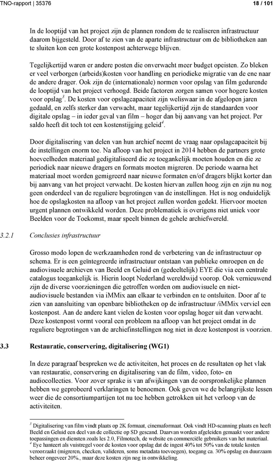 Zo bleken er veel verborgen (arbeids)kosten voor handling en periodieke migratie van de ene naar de andere drager.