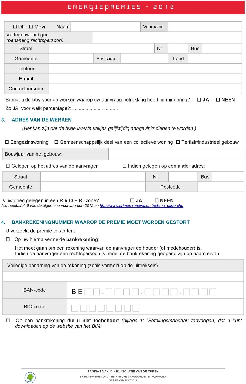 ADRES VAN DE WERKEN (Het kan zijn dat de twee laatste vakjes gelijktijdig aangevinkt dienen te worden.