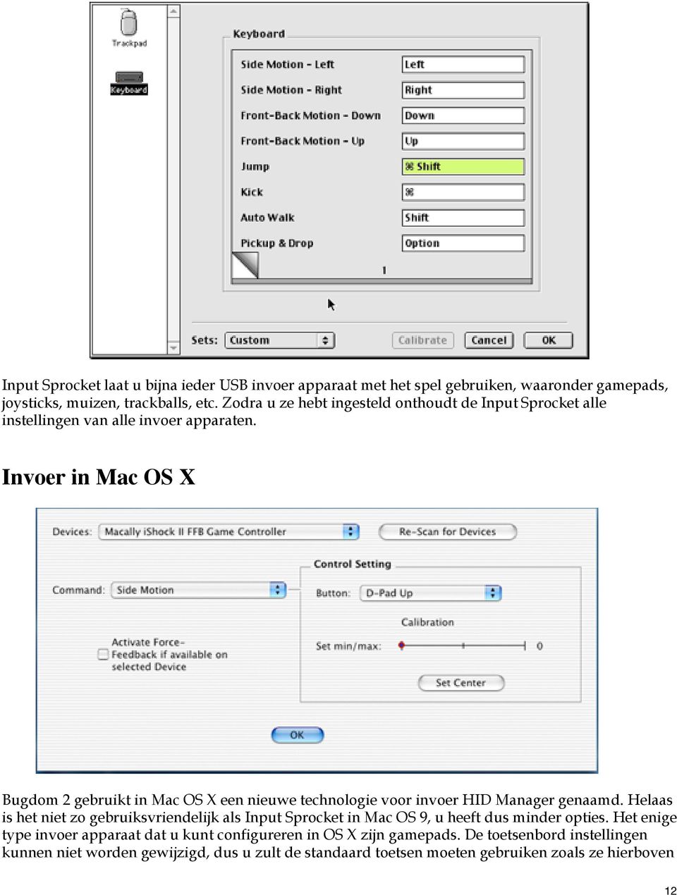 Invoer in Mac OS X Bugdom 2 gebruikt in Mac OS X een nieuwe technologie voor invoer HID Manager genaamd.