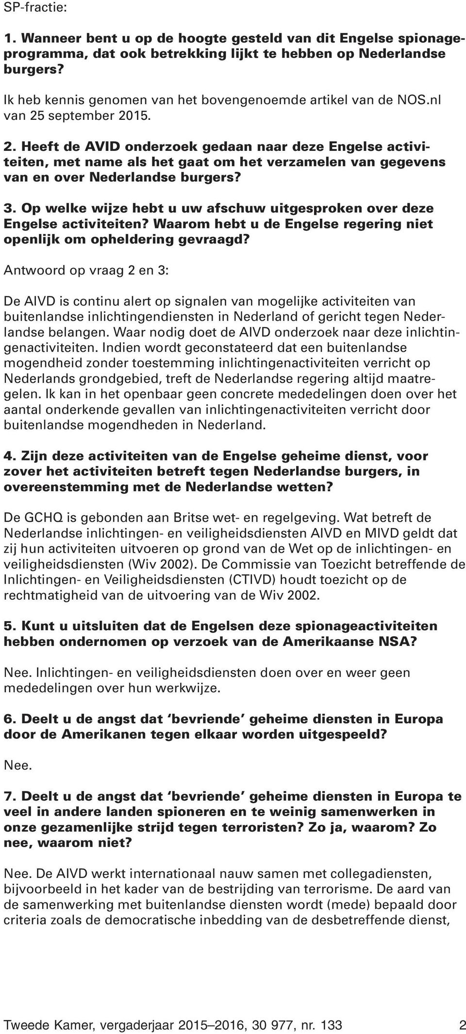 september 2015. 2. Heeft de AVID onderzoek gedaan naar deze Engelse activiteiten, met name als het gaat om het verzamelen van gegevens van en over Nederlandse burgers? 3.