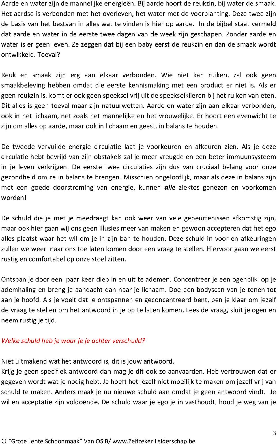 Zonder aarde en water is er geen leven. Ze zeggen dat bij een baby eerst de reukzin en dan de smaak wordt ontwikkeld. Toeval? Reuk en smaak zijn erg aan elkaar verbonden.