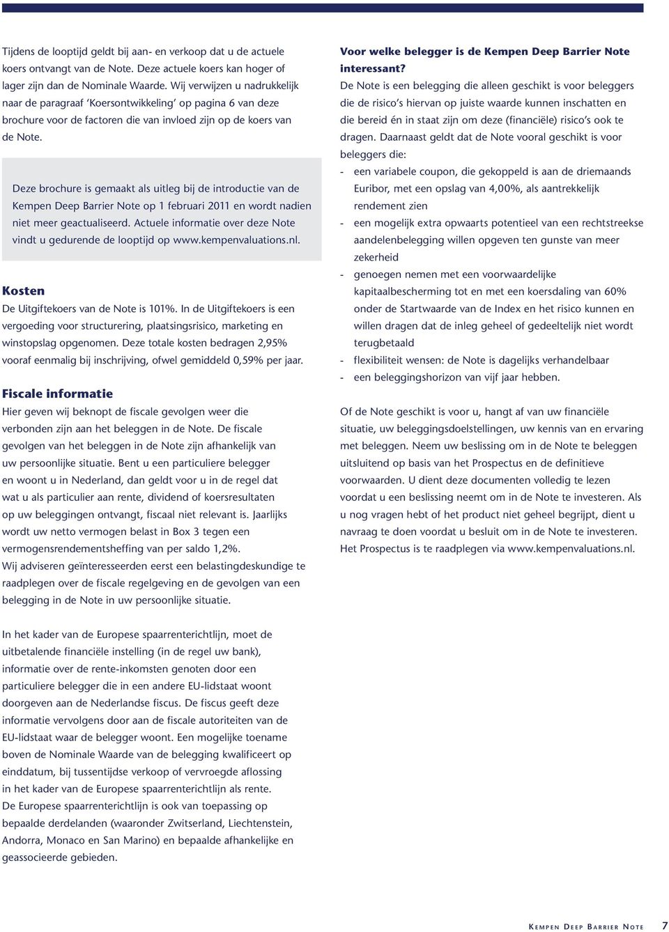 Deze brochure is gemaakt als uitleg bij de introductie van de Kempen Deep Barrier Note op 1 februari 2011 en wordt nadien niet meer geactualiseerd.