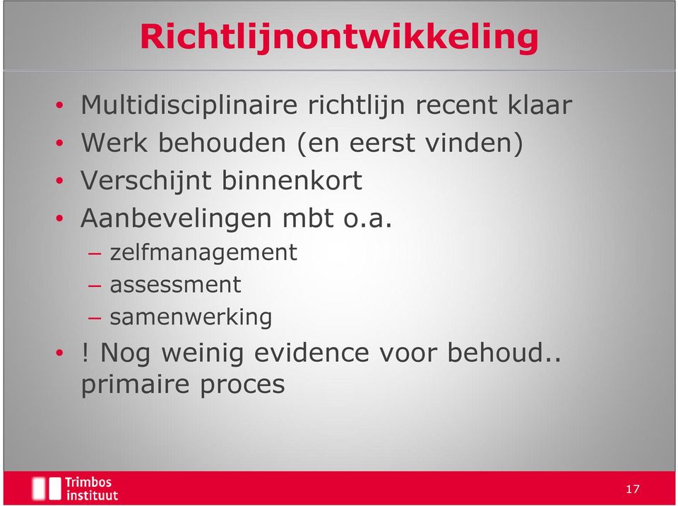 binnenkort Aanbevelingen mbt o.a. zelfmanagement assessment samenwerking!